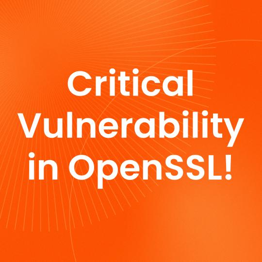 Critical Vulnerability in OpenSSL!