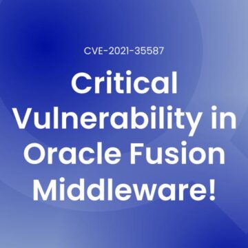 Critical Vulnerability in Oracle Fusion Middleware