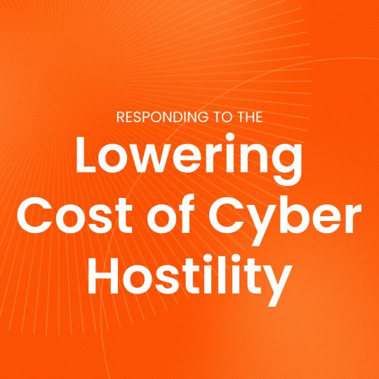 Responding to the Lowering Cost of Cyber Hostility