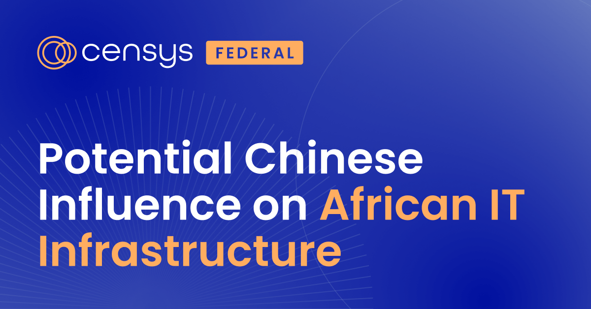 Potential Chinese Influence On African IT Infrastructure | Censys