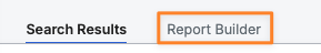 Search Results and Report Builder Tabs